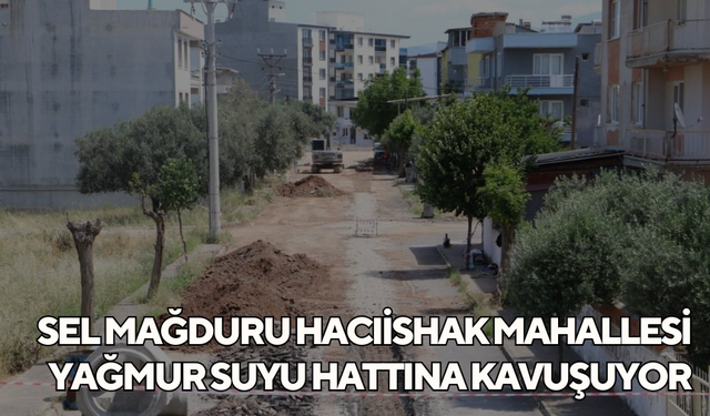 Sel mağduru Hacıishak Mahallesi yağmur suyu hattına kavuşuyor