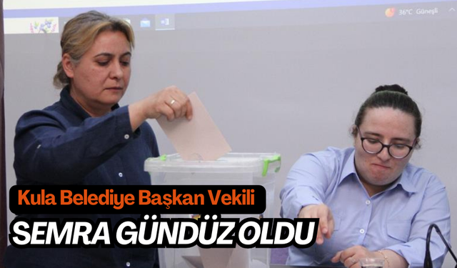 Kula Belediye Başkan Vekili Semra Gündüz oldu