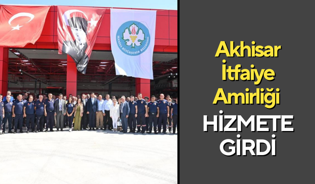 Akhisar İtfaiye Amirliği hizmete girdi