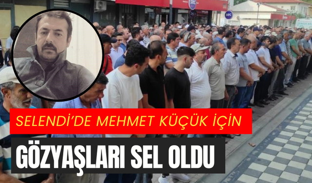 Selendi’de Mehmet Küçük için gözyaşları sel oldu