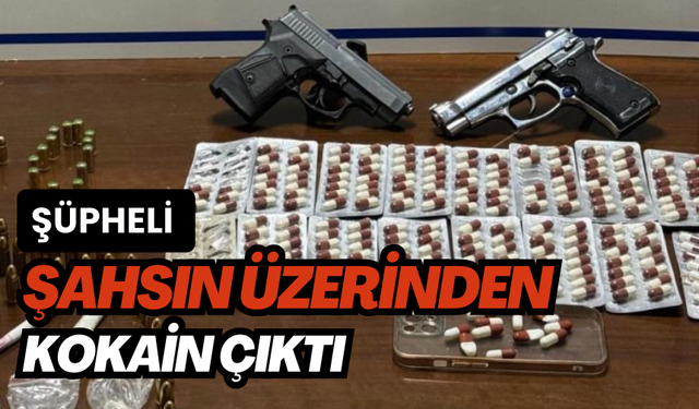 Şüpheli şahsın üzerinden kokain çıktı