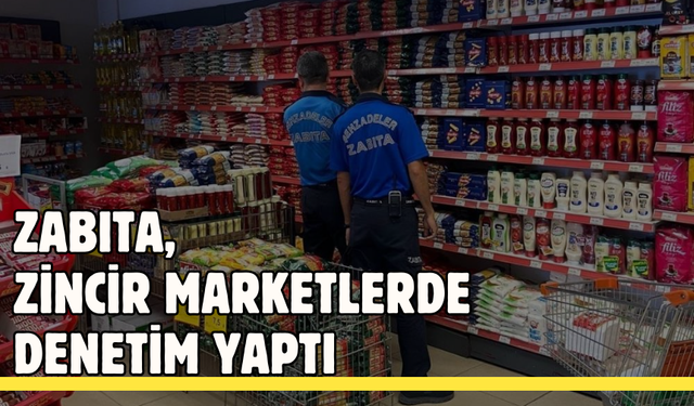 zabıtası zincir marketlerde denetim yaptı