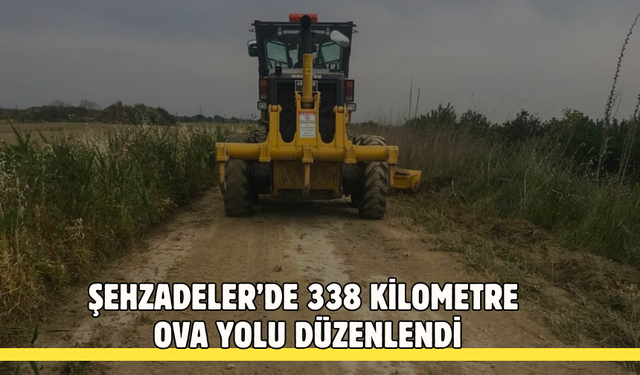 Şehzadeler’de 338 kilometre ova yolu düzenlendi