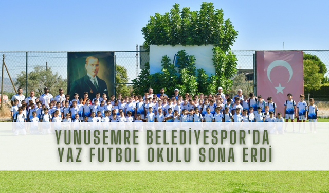 Yunusemre Belediyespor'da yaz futbol okulu sona erdi