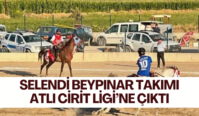 Selendi Beypınar takımı Atlı Cirit Ligi’ne çıktı