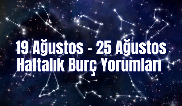 Haftalık Burç Yorumları (19 – 25 Ağustos) Bu Hafta 12 Burcu Neler Bekliyor?