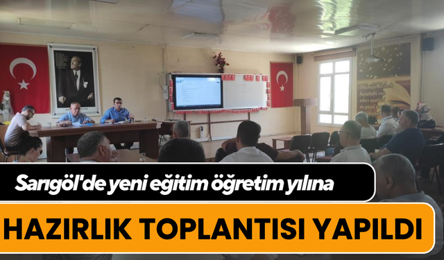 Sarıgöl'de yeni eğitim öğretim yılına hazırlık toplantısı yapıldı