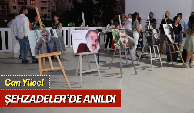 Can Yücel Şehzadeler’de anıldı