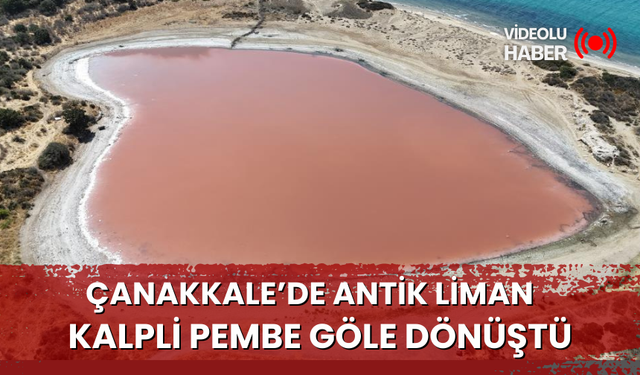 Çanakkale’de antik liman, kalpli pembe göle dönüştü