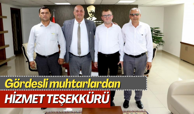 Gördesli muhtarlardan hizmet teşekkürü