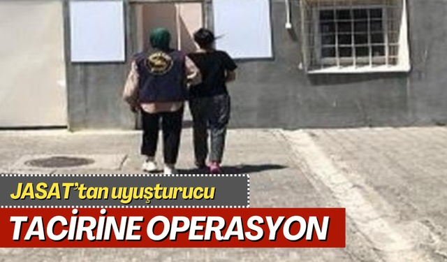 JASAT’tan uyuşturucu tacirine operasyon