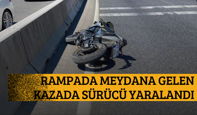 Sakar rampasında meydana gelen kazada motosiklet sürücüsü yaralandı