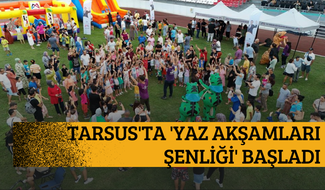 Tarsus'ta 'Yaz Akşamları Şenliği' başladı