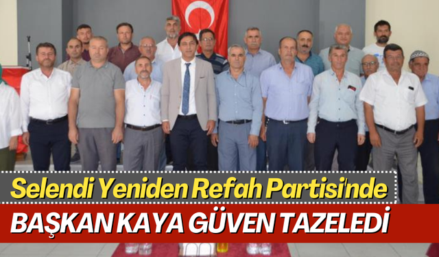 Selendi Yeniden Refah Partisi'nde Başkan Kaya güven tazeledi