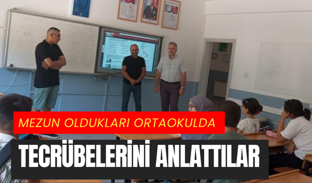 Mezun oldukları ortaokulda tecrübelerini anlattılar