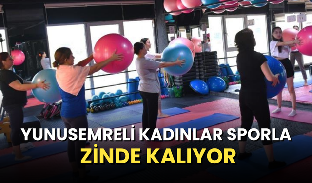 Yunusemreli kadınlar sporla zinde kalıyor