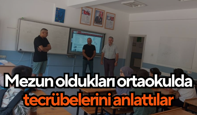 Mezun oldukları ortaokulda tecrübelerini anlattılar