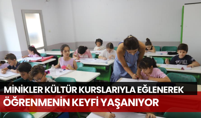 Minikler kültür kurslarıyla eğlenerek öğrenmenin keyfi yaşanıyor