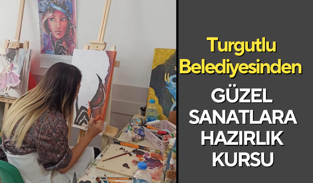 Turgutlu Belediyesinden güzel sanatlara hazırlık kursu