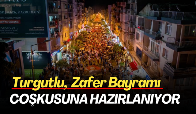 Turgutlu,  Zafer Bayramı coşkusuna hazırlanıyor