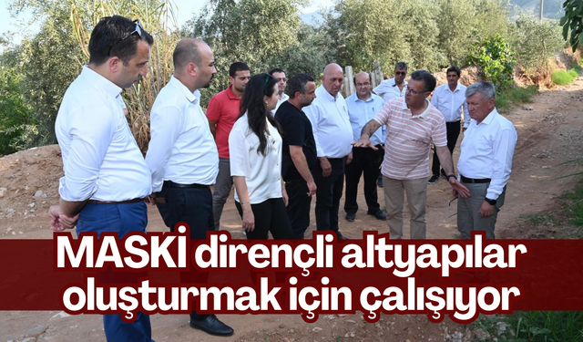 MASKİ dirençli altyapılar oluşturmak için çalışıyor