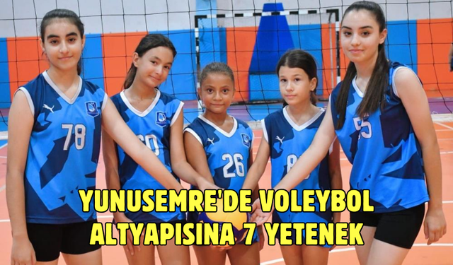 Yunusemre'de voleybol altyapısına 7 yetenek