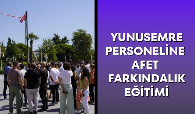 Yunusemre personeline afet farkındalık eğitimi