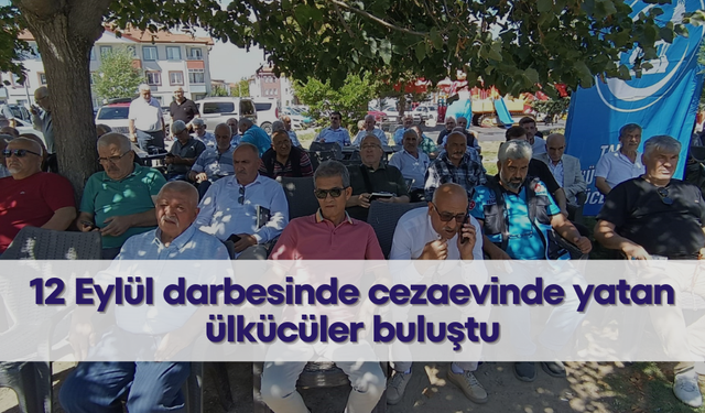 Aralarında Manisalılar da var | 12 Eylül darbesinde cezaevinde yatan ülkücüler buluştu