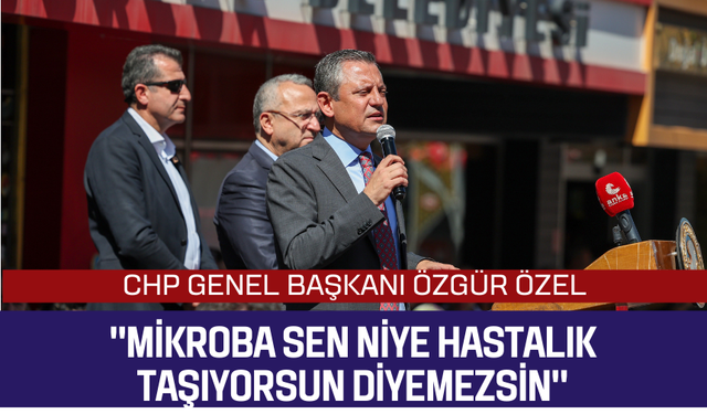 CHP Genel Başkanı Özgür Özel, HÜDA PAR'a mikrop benzetmesi yaptı, Devlet Bahçeli'yi eleştirdi