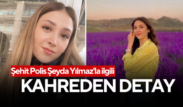 Çatışmada şehit düşen polis Şeyda Yılmaz'la ilgili kahreden detay ortaya çıktı