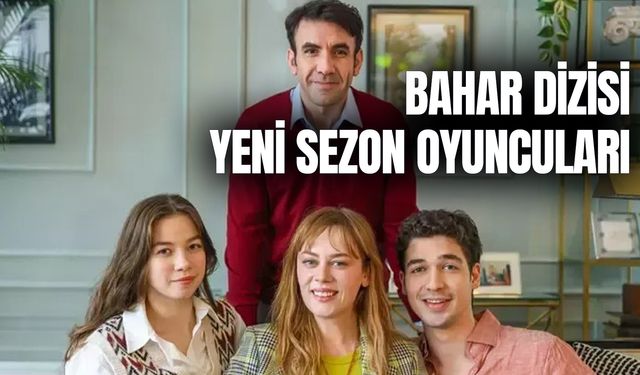 Bahar Dizisi Yeni Sezon Oyuncuları! Başhekim Kim Olacak?