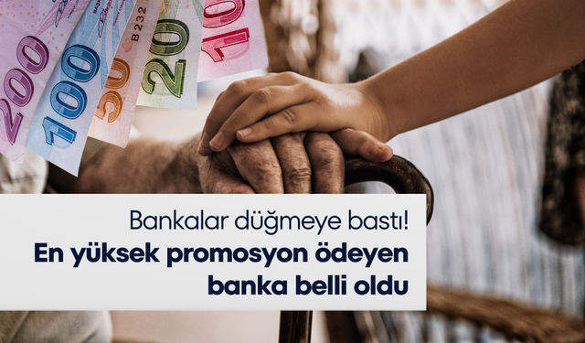 Bankalar düğmeye bastı! En yüksek promosyon ödeyen banka belli oldu