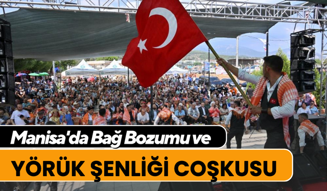 Manisa'da Bağ Bozumu ve Yörük Şenliği coşkusu