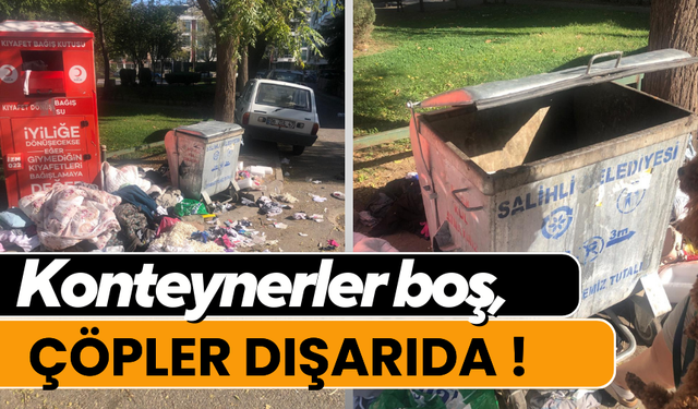 Salihli sokaklarında üzücü görüntüler… Çöp konteynerleri boş olmasına rağmen çöpler dışarıda !