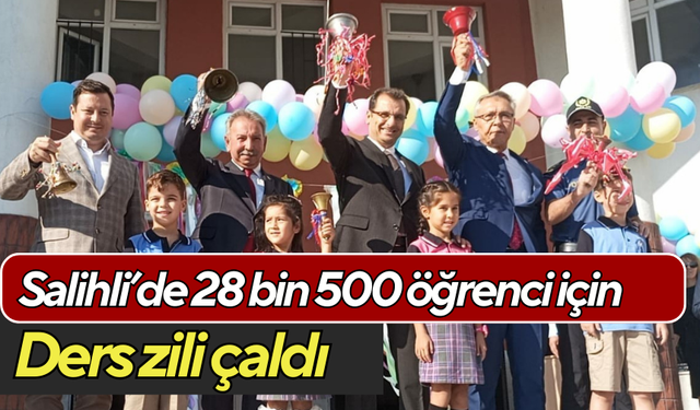 Salihli’de 28 bin 500 öğrenci için ders zili çaldı