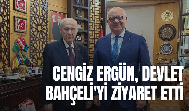 Cengiz Ergün, Devlet Bahçeli'yi ziyaret etti