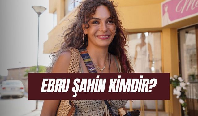 Tam Bir Centilmen’in Nehir’i Ebru Şahin Kimdir? Nereli? Boyu Kaç?