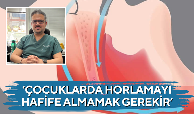 Türkyılmaz, ‘Çocuklarda horlamayı hafife almamak gerekir’