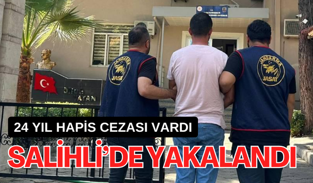 Salihli’de firari hükümlü yakalandı