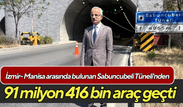 İzmir- Manisa arasında bulunan Sabuncubeli Tüneli'nden 91 milyon 416 bin araç geçti