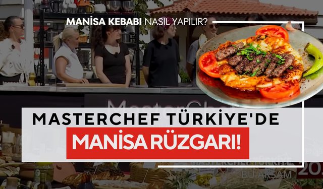 MasterChef Türkiye bugün Manisa'da! Meşhur Manisa Kebabı nasıl yapılır?