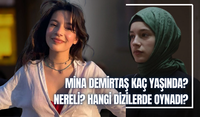 Mina Demirtaş Kaç Yaşında? Nereli? Hangi Dizilerde Oynadı?