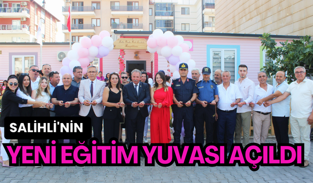 Salihli'nin yeni eğitim yuvası: Mutlu Pembe Köşk Anaokulu açıldı