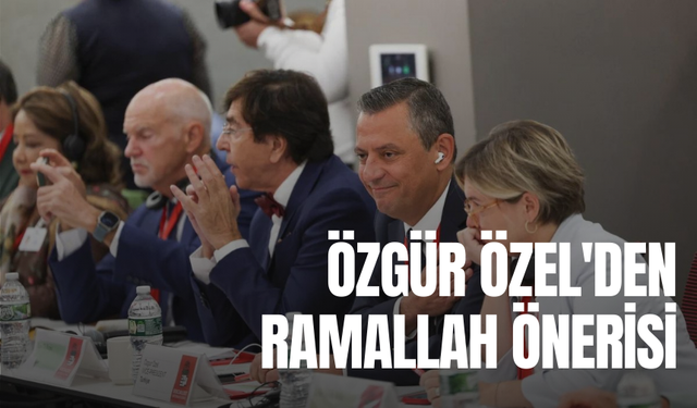 Özgür Özel'den Ramallah önerisi