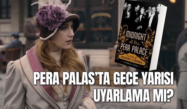 Pera Palas'ta Gece Yarısı Uyarlama Mı? Hangi Kitaptan?