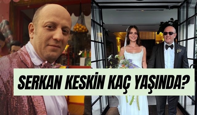 Serkan Keskin Kaç Yaşında? Nereli? Eşi Kim?