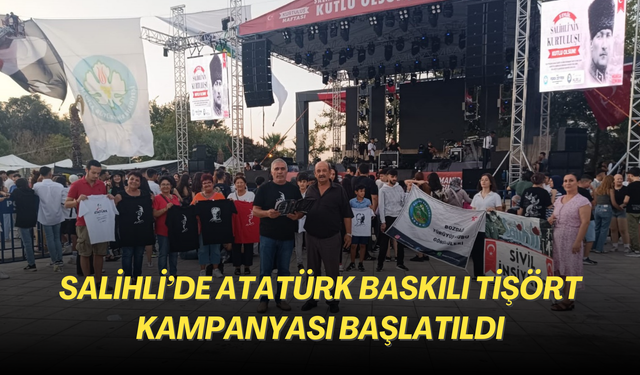 Salihli’de Atatürk baskılı tişört kampanyası başlatıldı