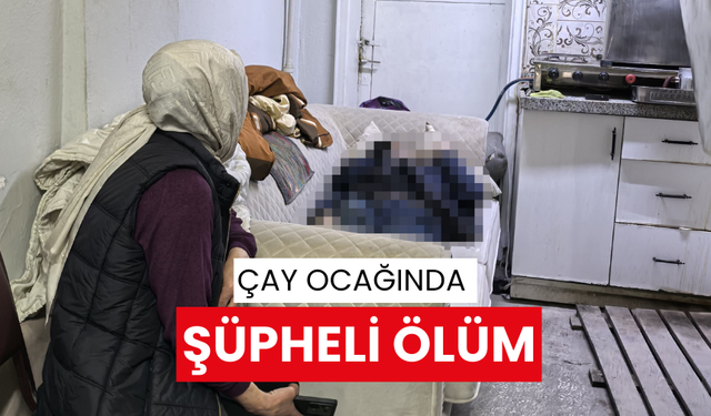 Çay ocağında şüpheli ölüm