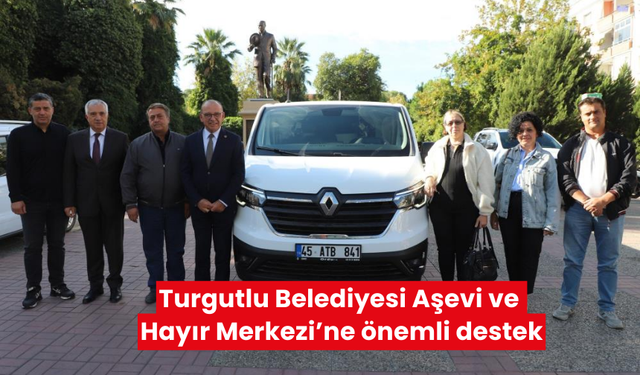 Turgutlu Belediyesi Aşevi ve Hayır Merkezi’ne önemli destek