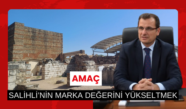 Amaç, Salihli’nin marka değerini yükseltmek